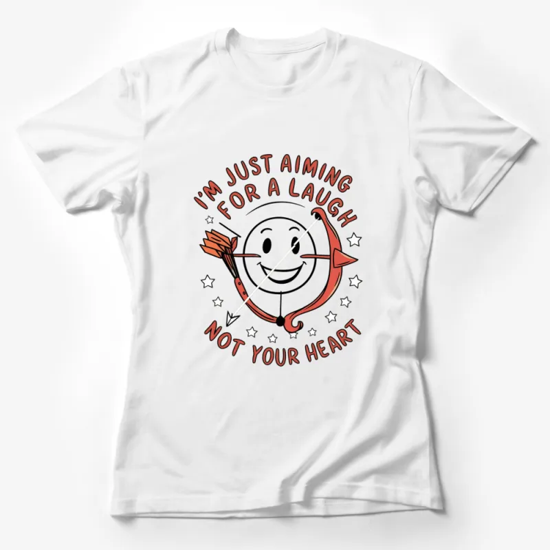 Funny Archery T-Shirt I'm Just Aiming For A Laugh, Not Your Heart Female T-Shirt