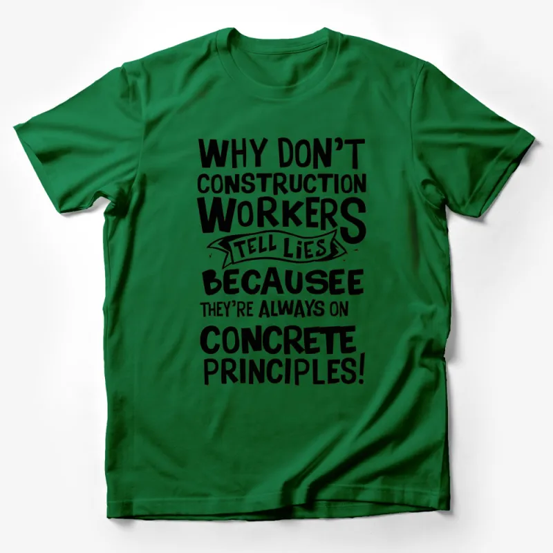 Funny Construction Worker T-Shirt, Why Don't Workers Tell Lies? Humorous Workwear Tee, Concrete Principles Shirt Male T-Shirt