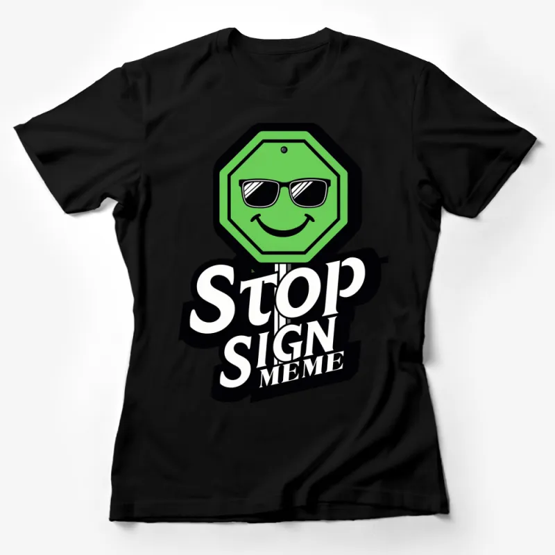 Stop Sign Meme T-Shirt, Green Octagon, Cool Sunglasses Graphic, Unisex Tee Female T-Shirt