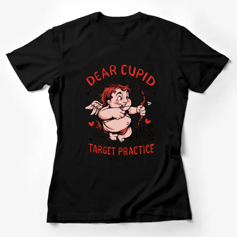 Funny Cupid T-Shirt, Dear Cupid Thanks for the Ammo, Valentine's Day Humor Tee, Target Practice Shirt Design Female T-Shirt