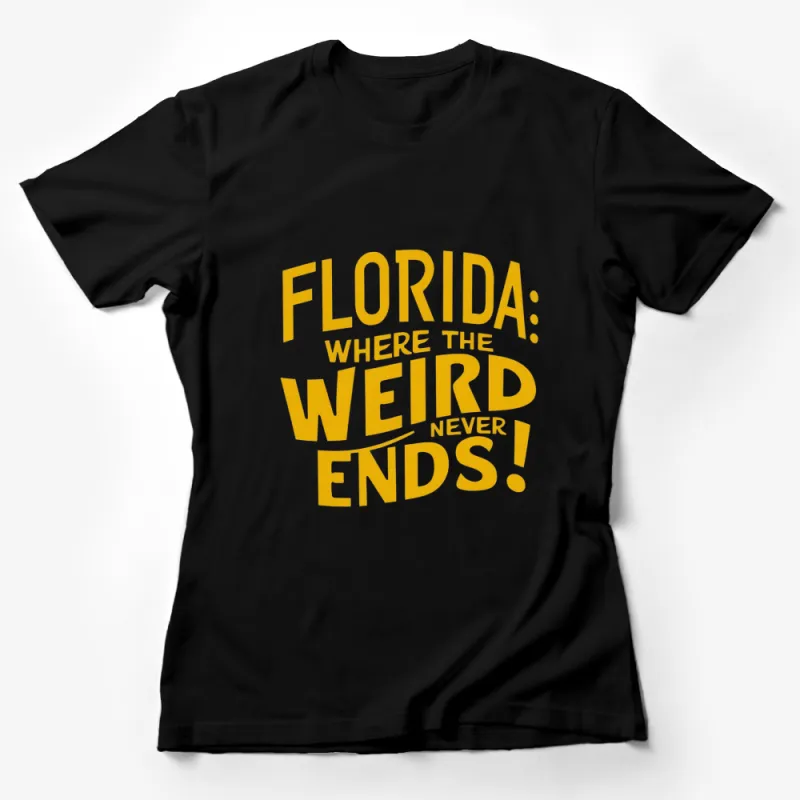 Florida T-Shirt Where The Weird Ends - Bold Yellow Graphic Tee, Unisex Casual Wear, Fun Statement Shirt Female T-Shirt