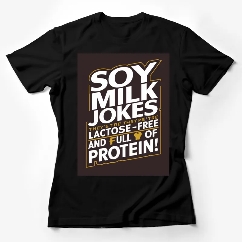 Vegan Soy Milk Jokes T-Shirt, Funny Dairy Free Tee, Lactose Free Protein Humor, Casual Fashion Top Female T-Shirt