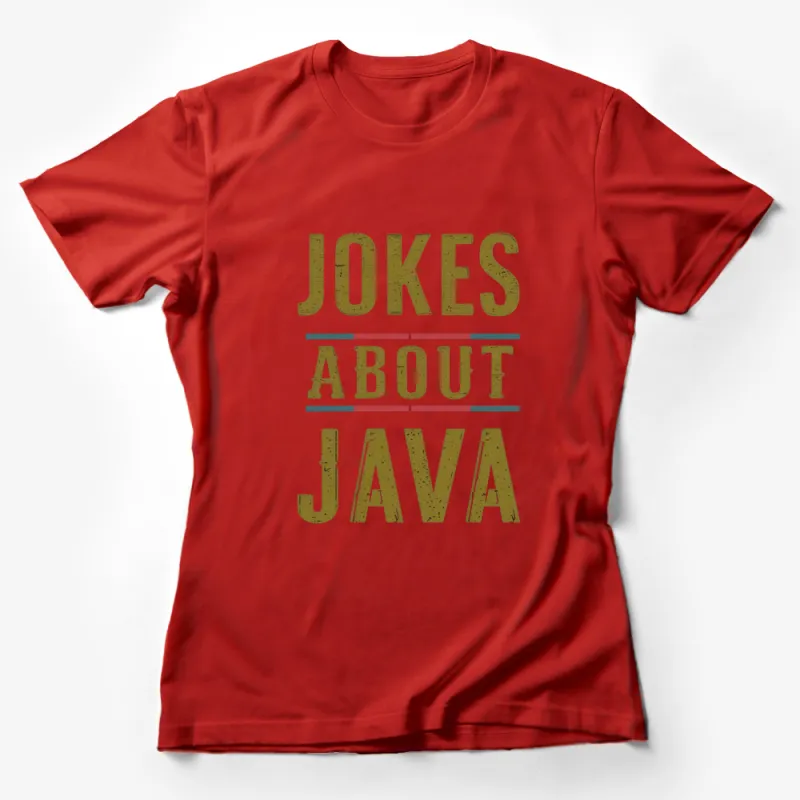 Funny Java Programmer T-Shirt, Jokes About Java, Geek Computer Humor Tee Female T-Shirt