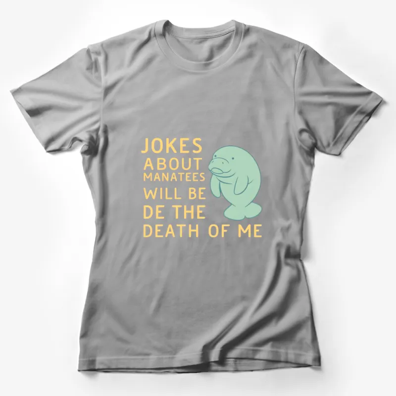 Funny Manatee T-Shirt, Jokes About Manatees Will Be The Death Of Me, Cute Animal Tee Female T-Shirt