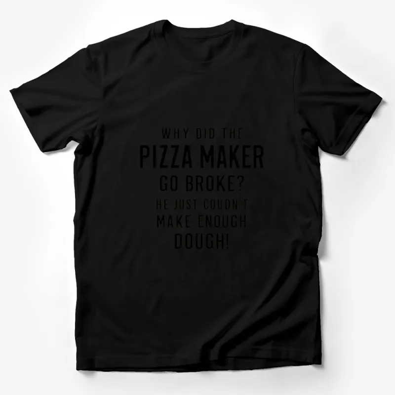 Funny Pizza Maker T-Shirt, Pizza Pun Tee, Dough Joke Shirt, Unisex Adult Humorous Apparel Male T-Shirt