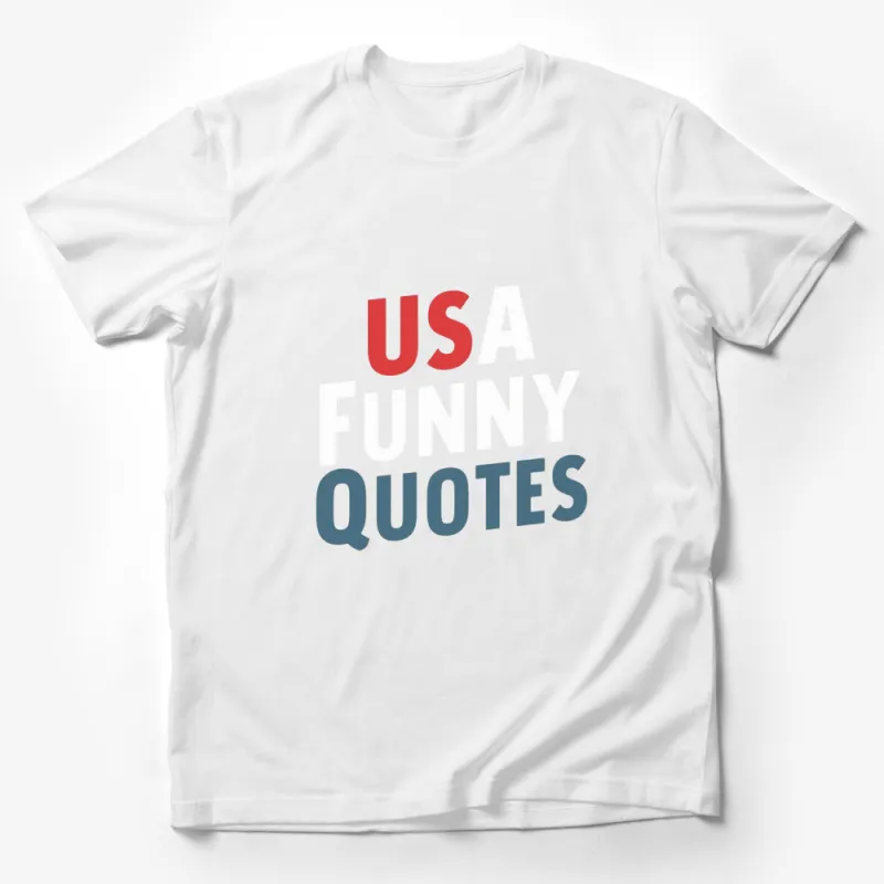 USA Funny Quotes T-Shirt, Patriotic Humor Tee, Unisex Casual Wear, Graphic Shirt Male T-Shirt