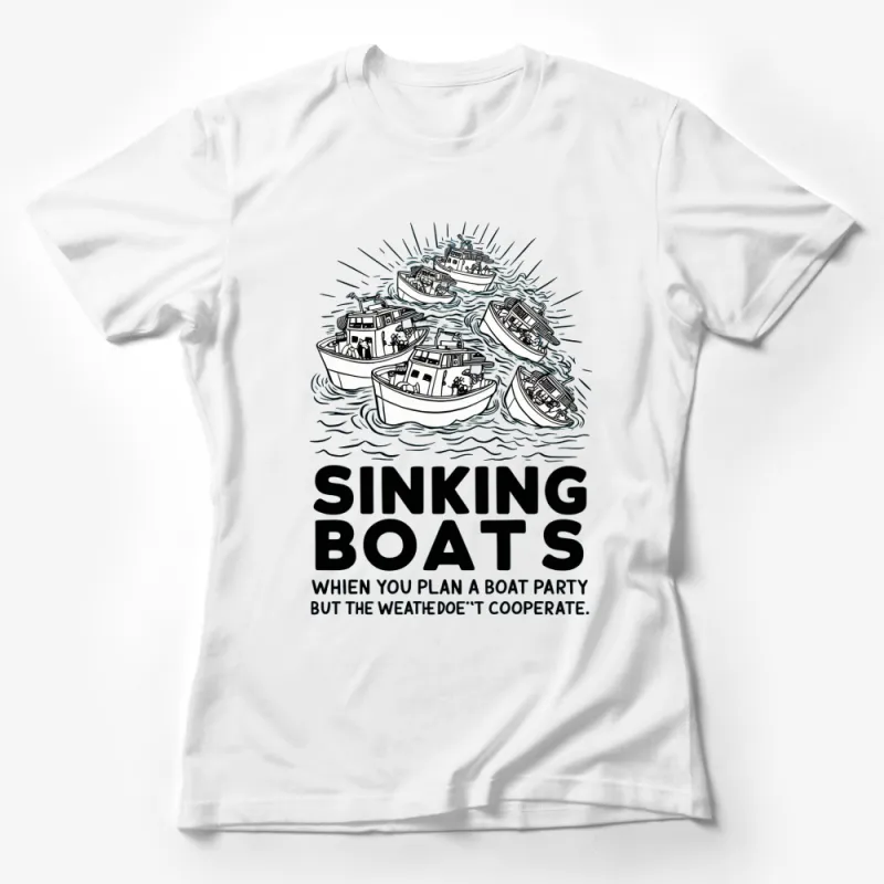 Sinking Boats Graphic Tee, Funny Boat Party Shirt, Nautical Ocean T-Shirt, Unisex Female T-Shirt