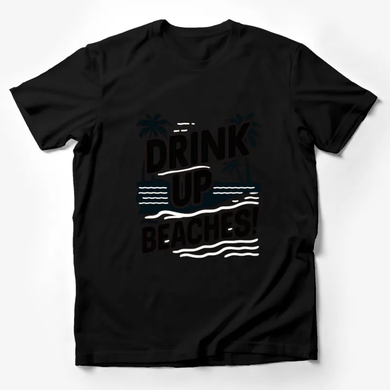 Drink Up Beaches T-Shirt, Funny Summer Beach Vacation Tee, Palm Trees Graphic Top Male T-Shirt