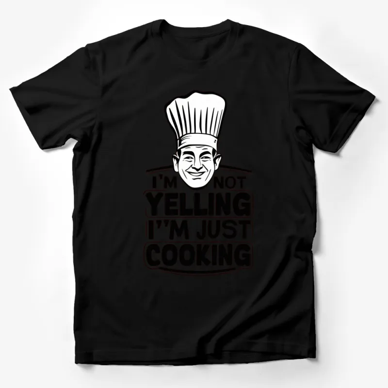 Chef T-Shirt, I'm Not Yelling I'm Just Cooking, Funny Kitchen Tee, Culinary Gifts, Chef Apparel, Graphic Tee for Cooks Male T-Shirt