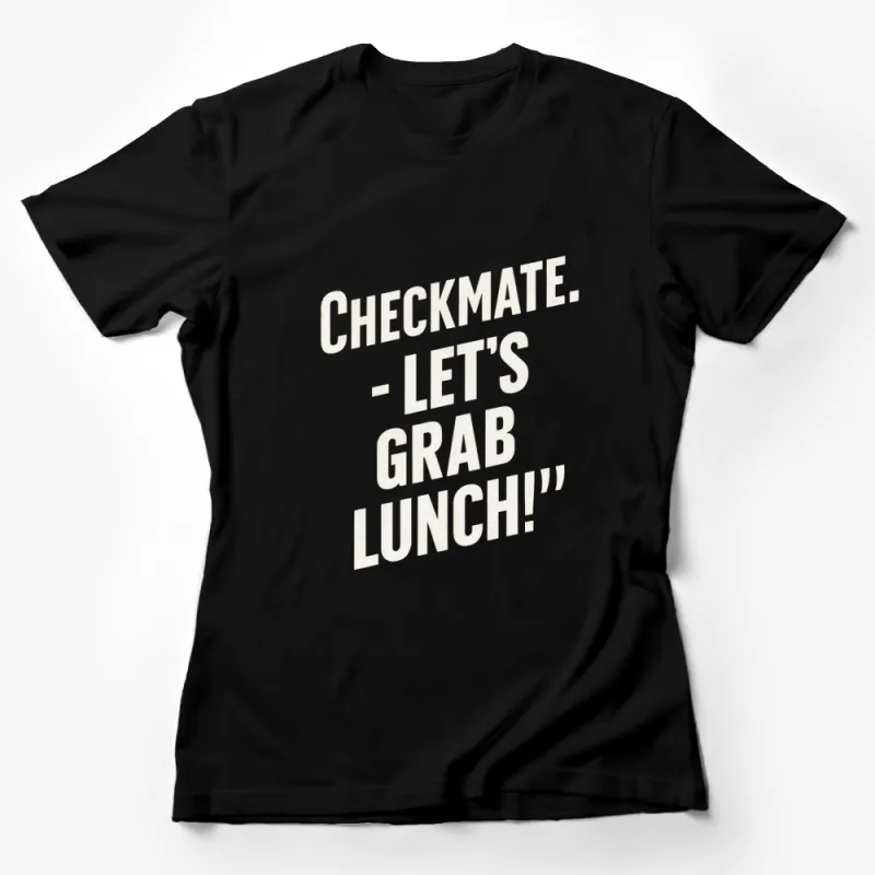 Checkmate Let's Grab Lunch Quote T-Shirt, Chess Lover Tee, Funny Casual Black Shirt Female T-Shirt