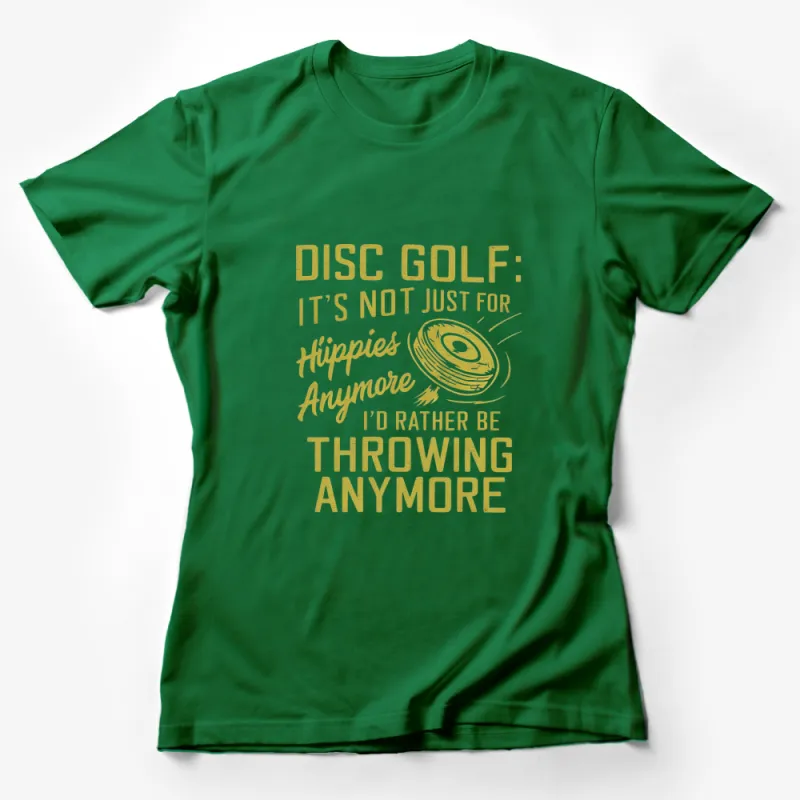 Disc Golf T-Shirt, It's Not Just For Hippies Anymore Funny Quote Tee, Unique Disc Golf Apparel Female T-Shirt