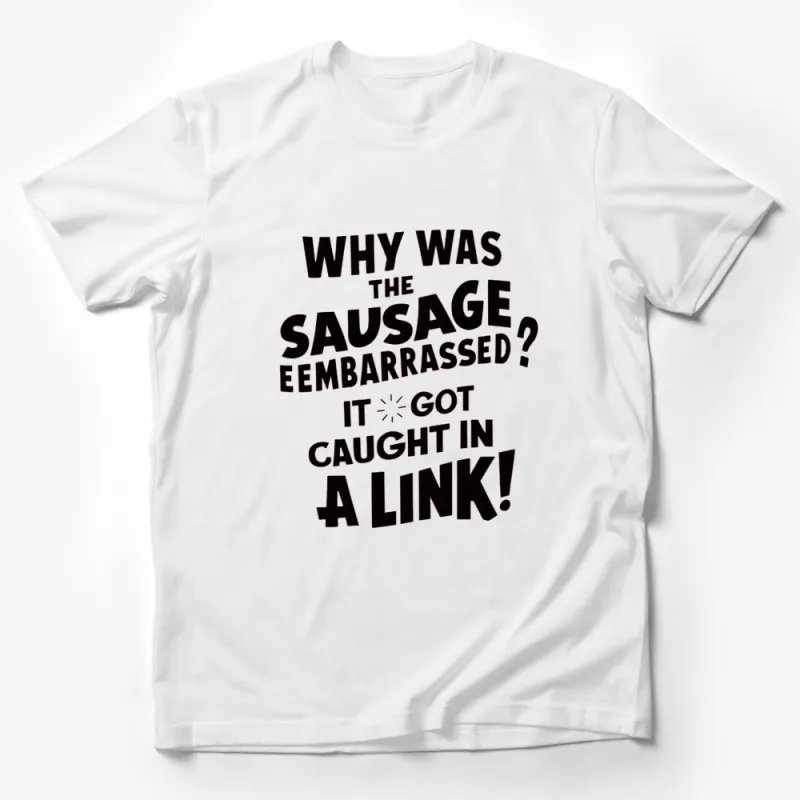 Funny Sausage Pun T-Shirt, Why Was The Sausage Embarrassed, Casual Wear Male T-Shirt