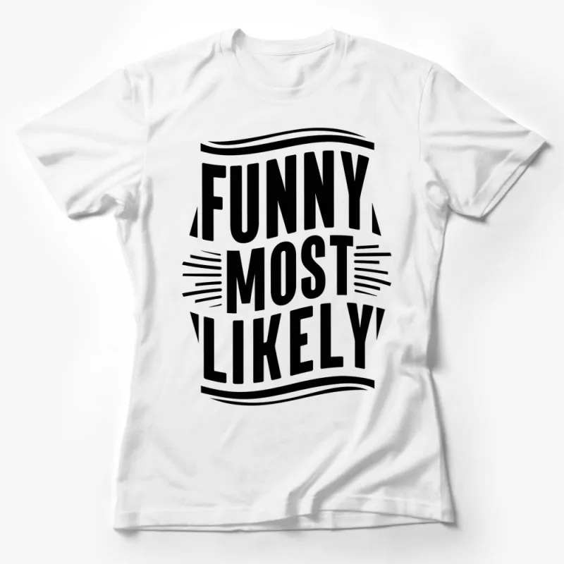 Funny Most Likely Quote T-Shirt, Black and White Graphic Tee, Unisex Casual Shirt Female T-Shirt