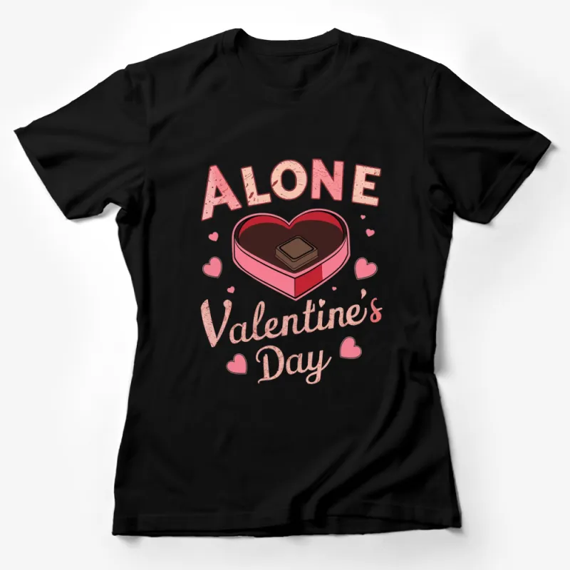 Alone Valentine's Day T-Shirt, Single Awareness, Funny Anti-Valentine Graphic Tee, Heart and Chocolate Design Female T-Shirt