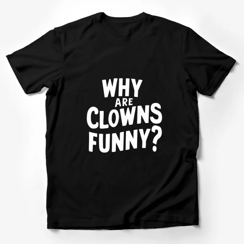 Funny Clown Quote T-Shirt, Why Are Clowns Funny? Humorous Graphic Tee, Unisex Adult Casual Wear Male T-Shirt