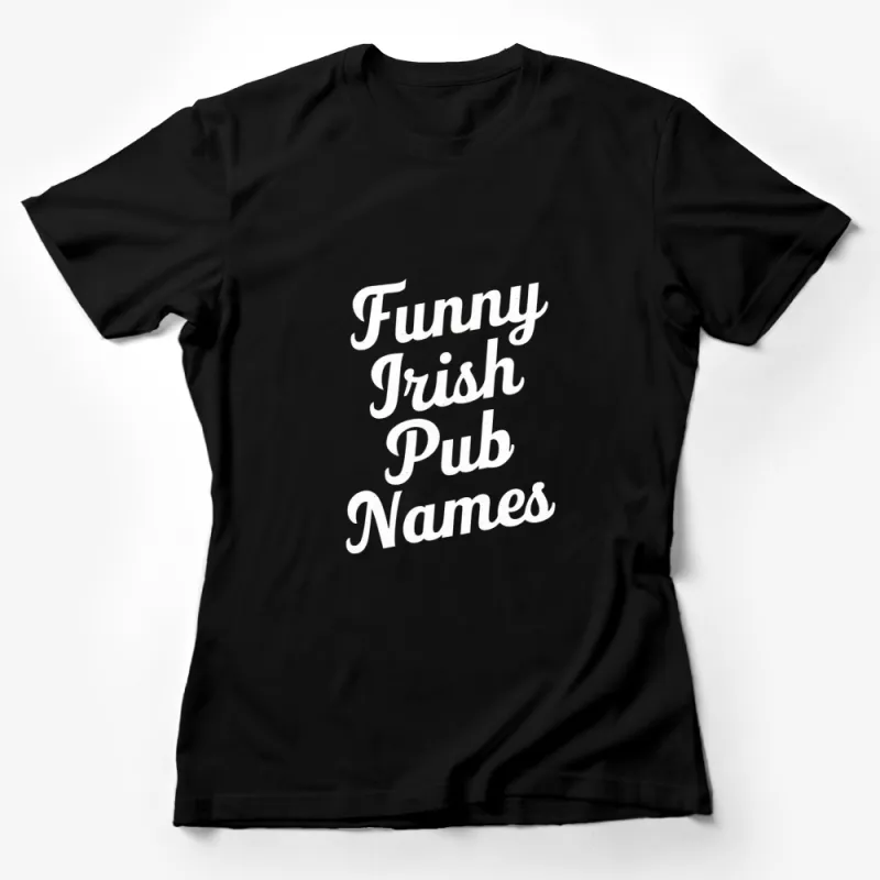 Funny Irish Pub Names T-Shirt, Unique Typography Design, Black and White Tee Female T-Shirt