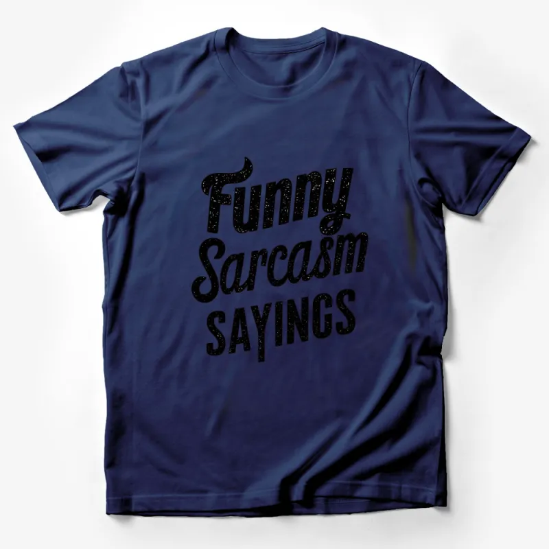 Funny Sarcasm Sayings T-Shirt, Humorous Quote Tee, Black and White Graphic Shirt, Gift for Friend Male T-Shirt