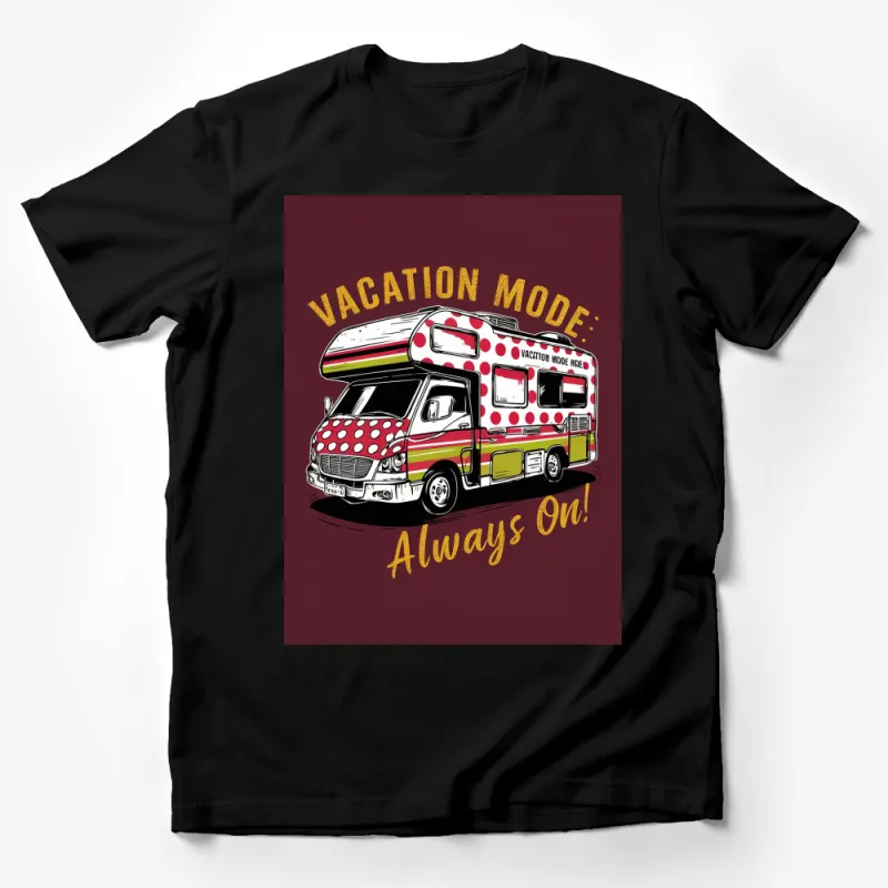 Vacation Mode Always On RV T-Shirt, Fun Road Trip Camper Tee, Summer Travel Adventure Shirt, Unisex Graphic Tee Male T-Shirt