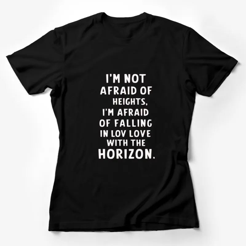 Inspirational Quote T-Shirt, I'm Not Afraid of Heights, Love the Horizon Tee, Unisex Shirt Female T-Shirt