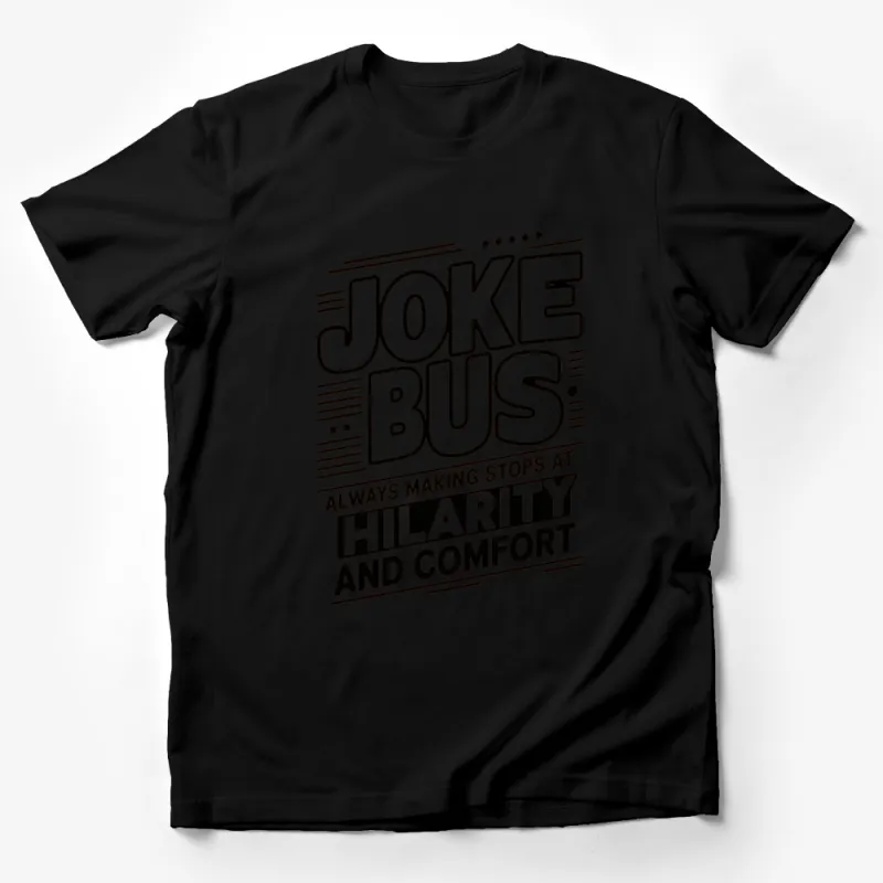 Joke Bus T-Shirt, Funny Graphic Tee, Always Making Stops at Hilarity and Comfort Male T-Shirt