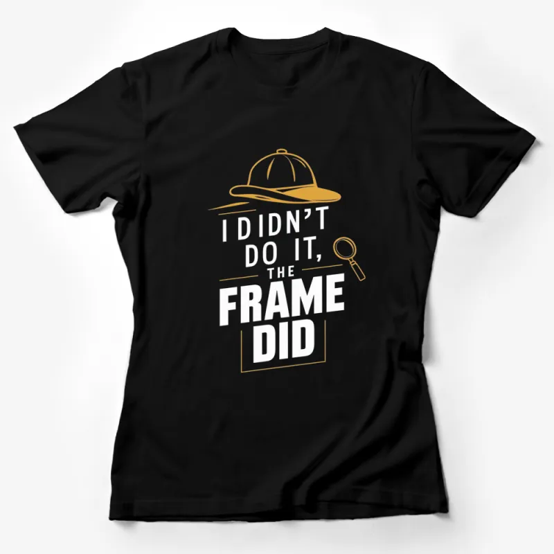 Funny Detective T-Shirt I Didn't Do It, The Frame Did Graphic Tee Female T-Shirt