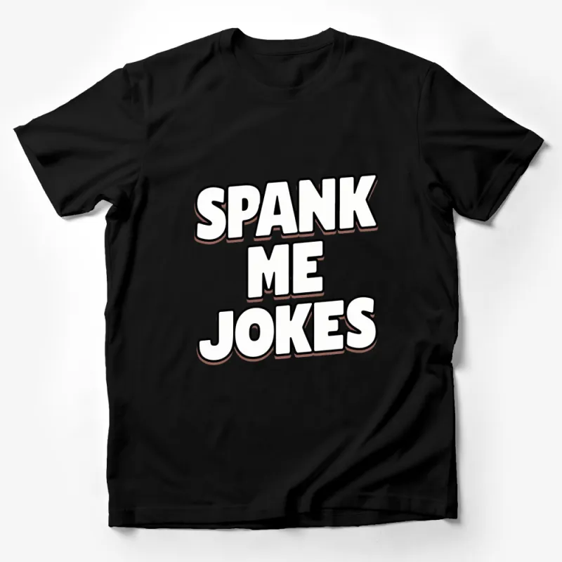 Spank Me Jokes T-Shirt, Bold White Text on Black, Funny Tee, Adult Humor Shirt, Party Outfit, Casual Wear Male T-Shirt