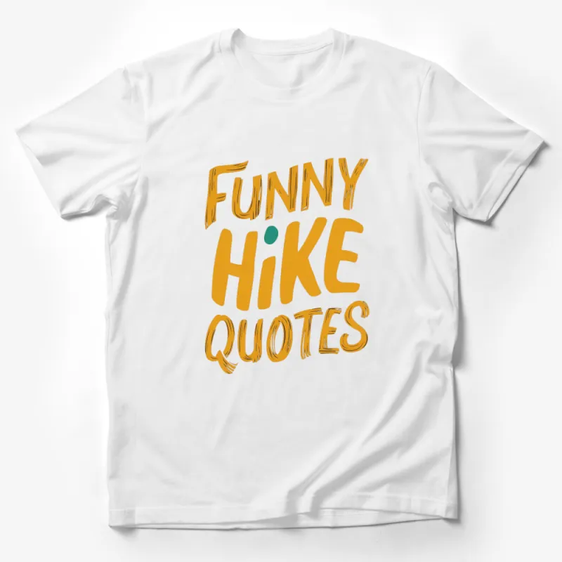 Funny Hike Quotes T-Shirt, Bright Orange Hiking Humor, Outdoor Activity Enthusiast Tee, Gift for Hikers Male T-Shirt