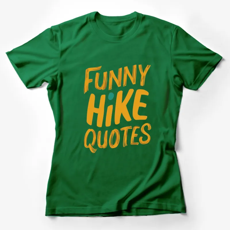 Funny Hike Quotes T-Shirt, Bright Orange Hiking Humor, Outdoor Activity Enthusiast Tee, Gift for Hikers Female T-Shirt