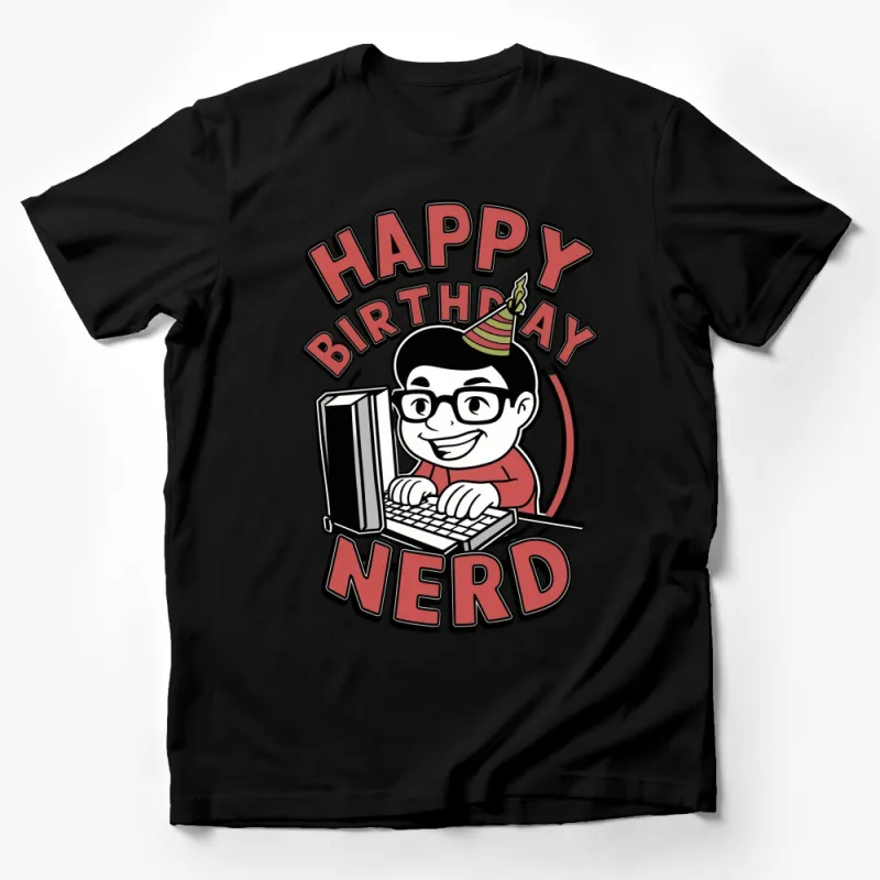 Happy Birthday Nerd T-Shirt, Cute Geeky Party Tee, Programmer Birthday Gift, Celebration Top For Him Male T-Shirt