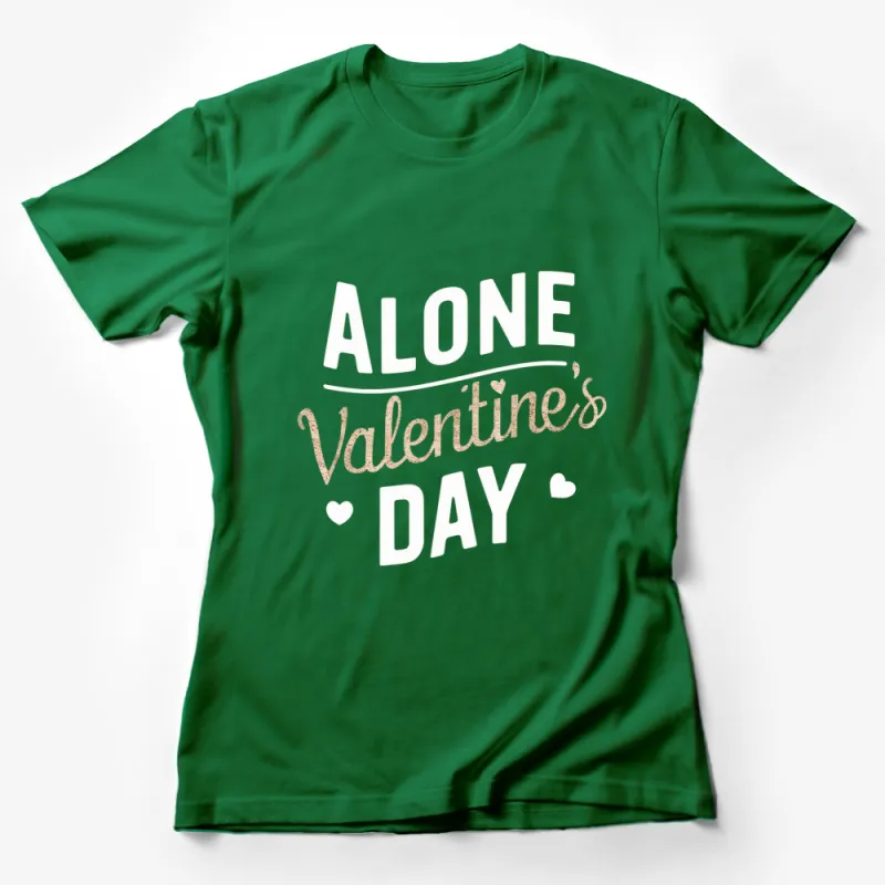 Alone Valentine's Day T-Shirt, Bold Script Heart Design, Soft Cotton Tee, Unique Gift Idea Female T-Shirt