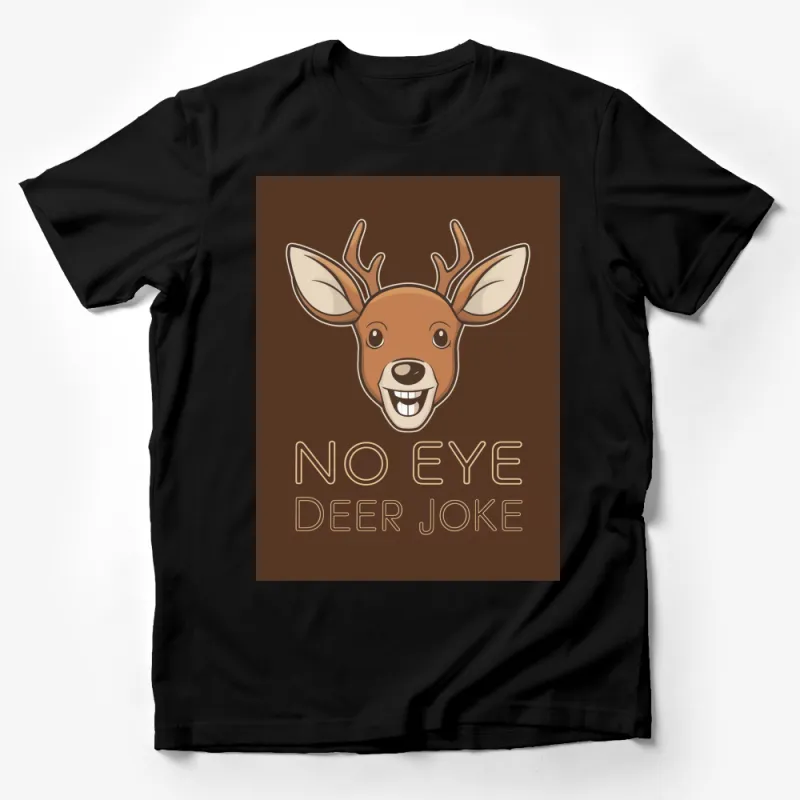 Funny Deer Joke T-Shirt, No Eye Deer Pun, Brown Graphic Tee, Animal Humor, Unisex Tee for Men and Women Male T-Shirt