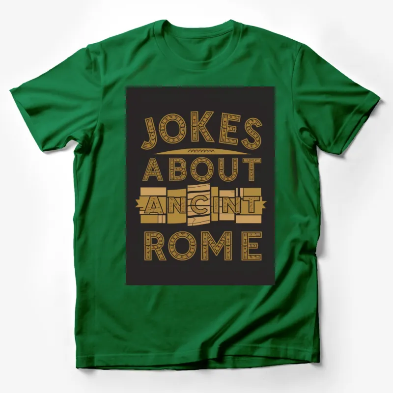 Vintage Style Ancient Rome Jokes T-Shirt, Funny History Teacher Gift, Classic Roman Quote Tee, Unique Graphic Design Shirt Male T-Shirt