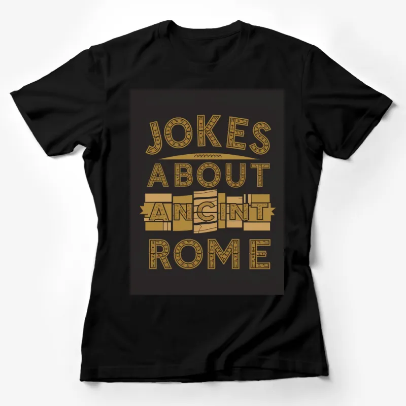 Vintage Style Ancient Rome Jokes T-Shirt, Funny History Teacher Gift, Classic Roman Quote Tee, Unique Graphic Design Shirt Female T-Shirt