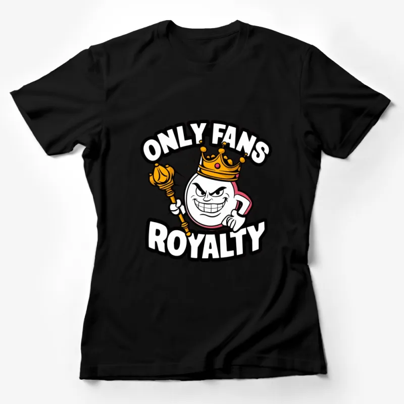 Only Fans Royalty T-Shirt, King Crown and Scepter, Funny Graphic Tee, Unique Gift Idea Female T-Shirt