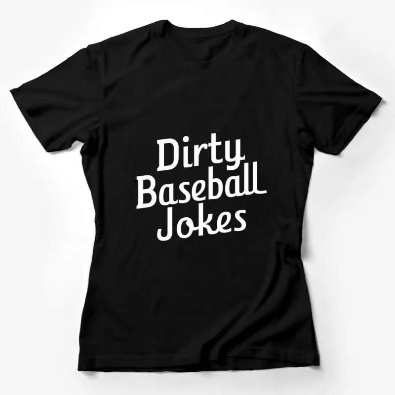 Dirty Baseball Jokes T-Shirt, Funny Sports Fan Tee, Casual Streetwear, Novelty Gift for Him Female T-Shirt