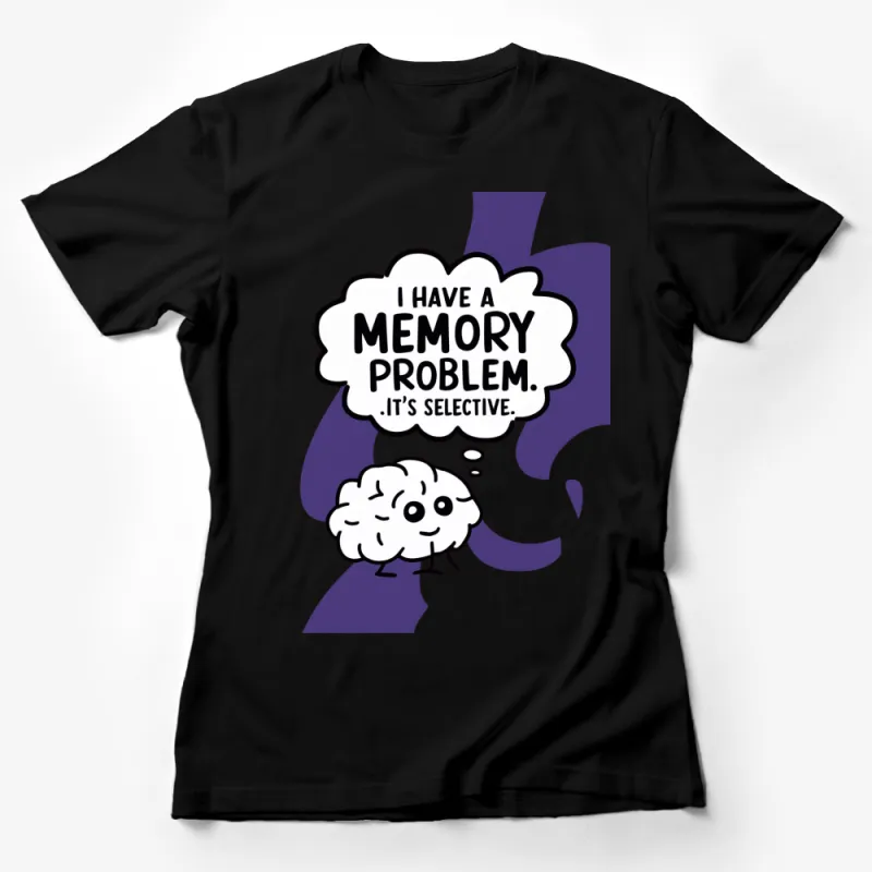 Funny Selective Memory Brain T-Shirt - Humorous Quote Graphic Tee Female T-Shirt