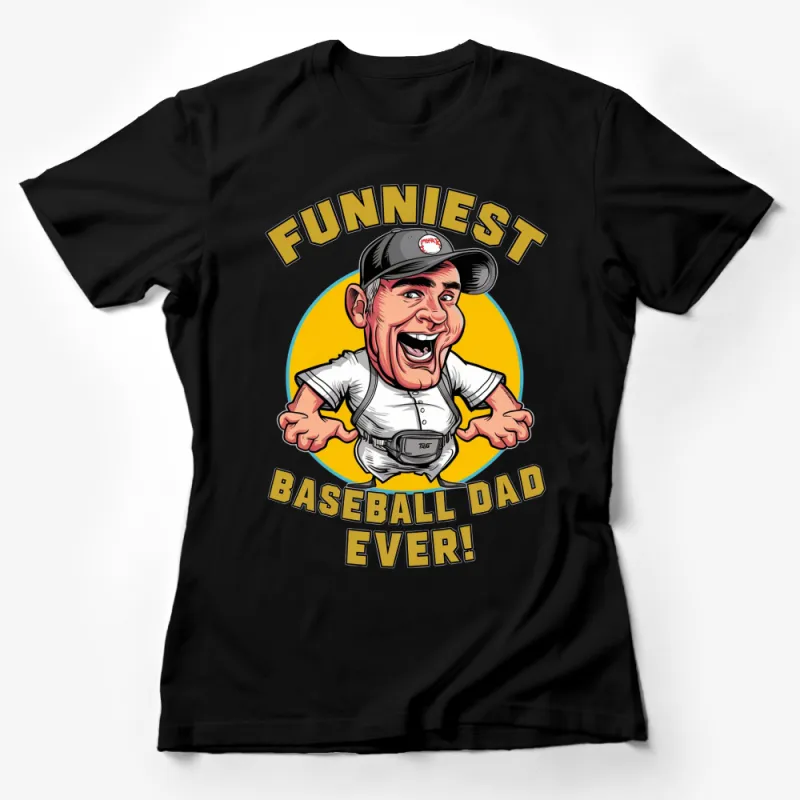 Funniest Baseball Dad Ever T-Shirt, Funny Sports Dad Gift, Vintage Comic Style Tee, Father's Day Gift Idea Female T-Shirt