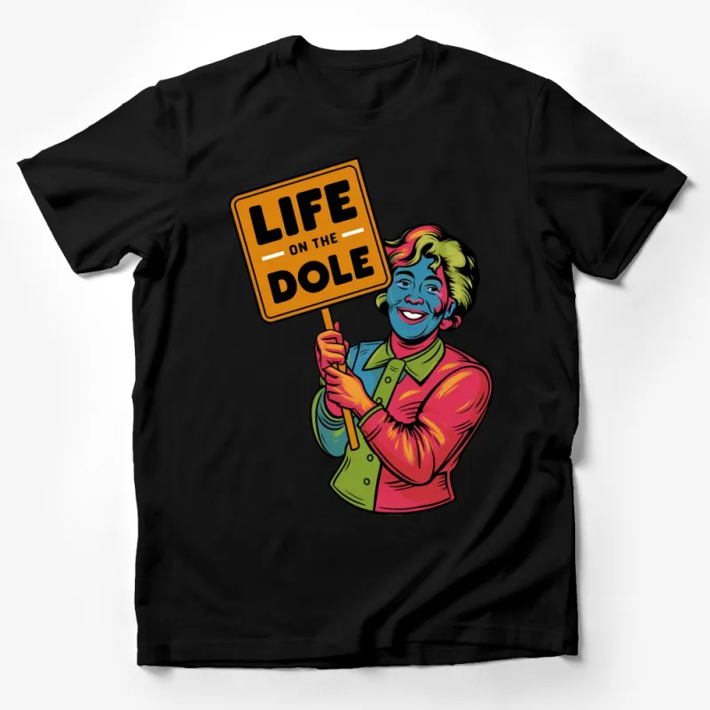 Funny Life on the Dole Slogan T-Shirt, Colorful Vintage Style Tee, Unisex Graphic Shirt, Casual Streetwear Male T-Shirt