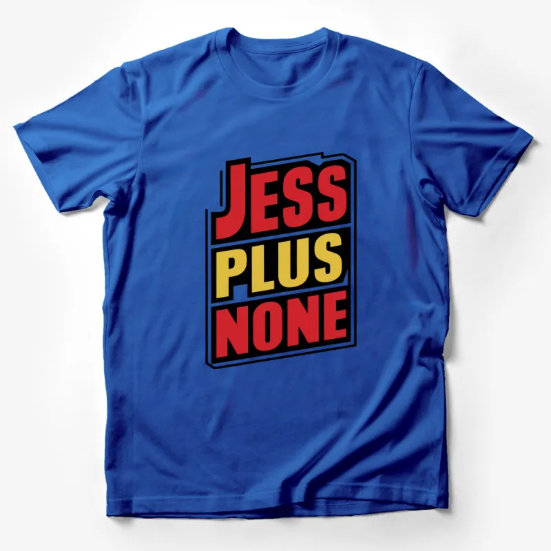 Jess Plus None Bold Statement T-Shirt, Graphic Tee for Confidence, Unique Typography Shirt for Casual Wear Male T-Shirt