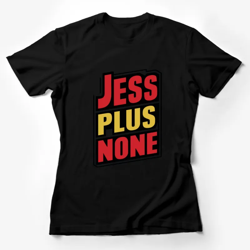 Jess Plus None Bold Statement T-Shirt, Graphic Tee for Confidence, Unique Typography Shirt for Casual Wear Female T-Shirt