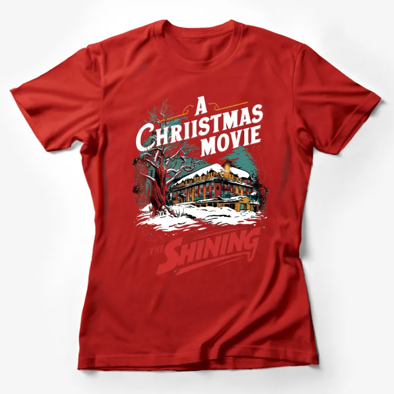 A Christmas Movie The Shining-Inspired T-Shirt, Holiday Horror Film Tee, Unique Festive Apparel, Gift for Movie Buffs Female T-Shirt