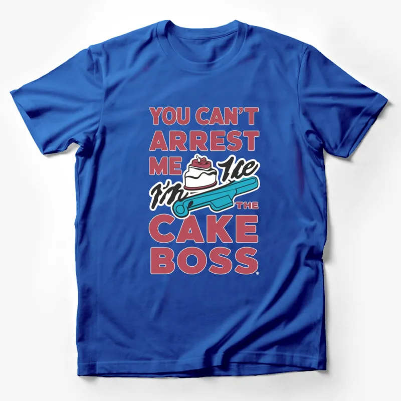 You Can't Arrest Me I'm The Cake Boss T-Shirt, Funny Baking Tee, Unique Gift for Bakers Male T-Shirt