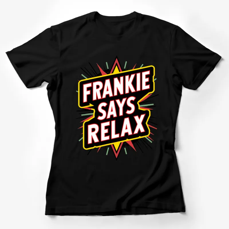 Frankie Says Relax T-Shirt, Retro 80s Music Tee, Unisex Graphic Shirt, Vintage Inspired Casual Top, Gift Idea Female T-Shirt