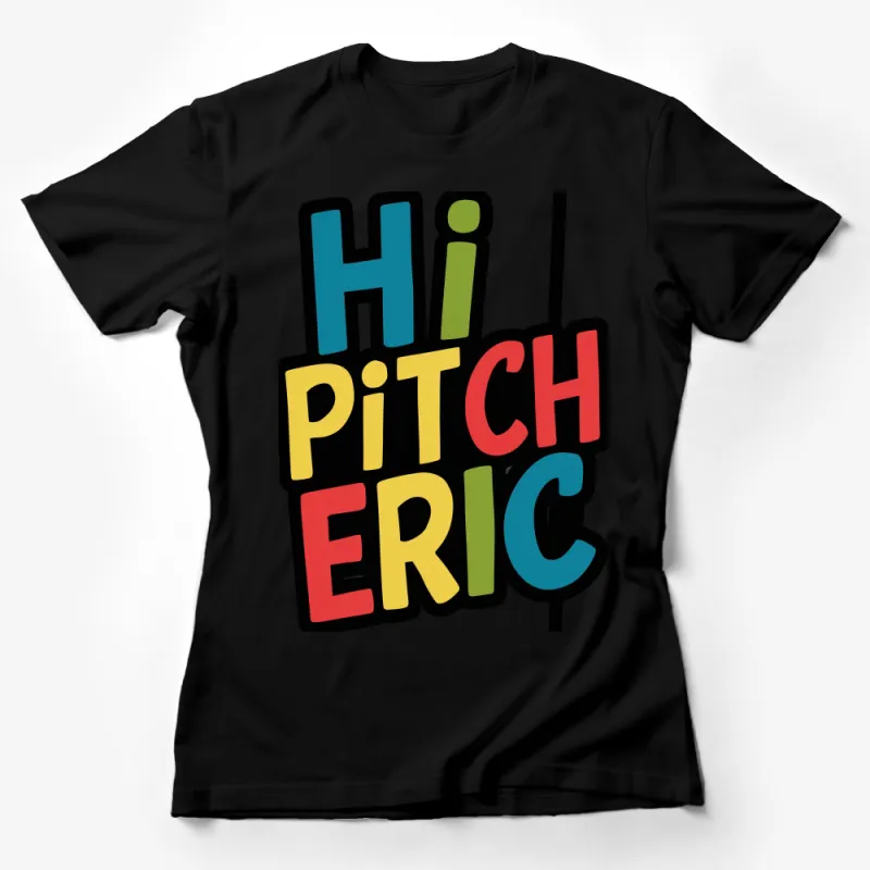 Colorful Hip Pitch Eric Lettering Bold Graphic Unisex T-Shirt for Casual Wear Female T-Shirt