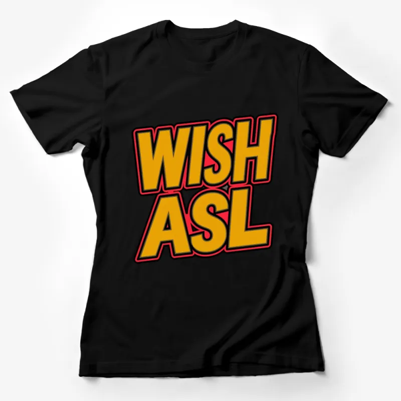 Bold Wish ASL Sign Language T-Shirt, Colorful Deaf Culture Tee, Inclusive Fashion Graphic Tee Female T-Shirt