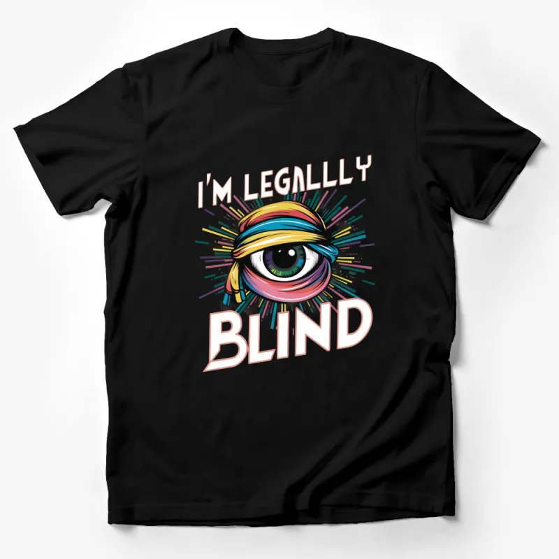 Colorful Eye Graphic Tee, I'm Legally Blind Statement T-Shirt, Unisex Eye Art Shirt, Vibrant Casual Wear for All Male T-Shirt