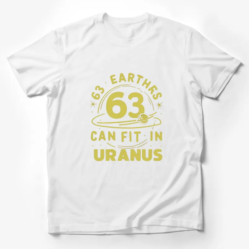 Funny Space T-Shirt, 63 Earths Can Fit In Uranus Quote, Unisex Tee, Casual Astronomy Shirt, Soft Cotton, Science Humor, Gift for Him/Her Male T-Shirt