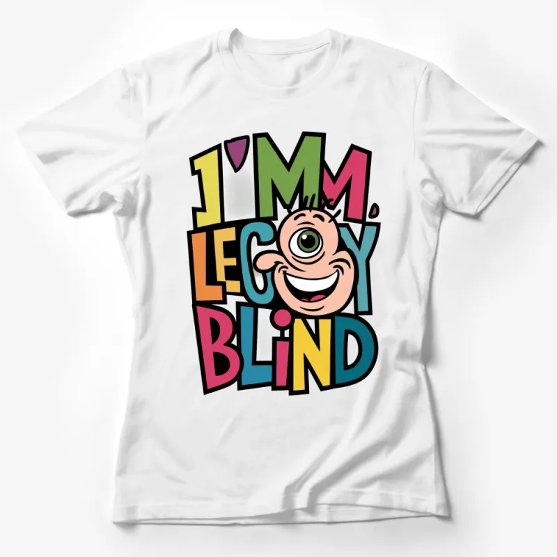 Colorful Eye-Catching I'm Legally Blind Cartoon Graphic Tee for Casual Wear Female T-Shirt