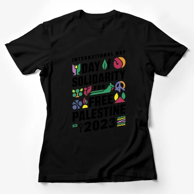 International Day of Solidarity for Free Palestine 2023 T-Shirt, Activism Graphic Tee, Colorful Global Unity Shirt, Peace Advocacy Wear Female T-Shirt