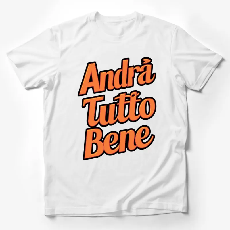 Andra Tutto Bene Italian Phrase T-Shirt, Optimistic Slogan Tee, Unisex Comfort Fit, Casual Fashion Top, Inspirational Quote Shirt Male T-Shirt